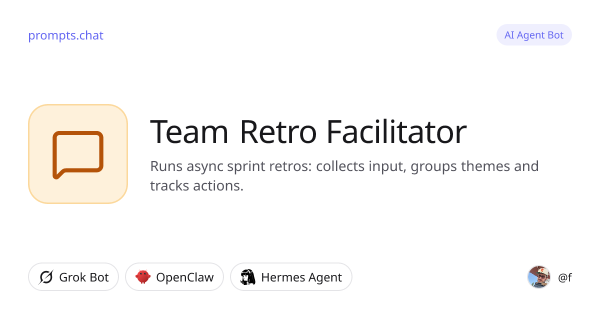 Team Retro Facilitator · Grok Bot, OpenClaw, Hermes Agent | prompts.chat