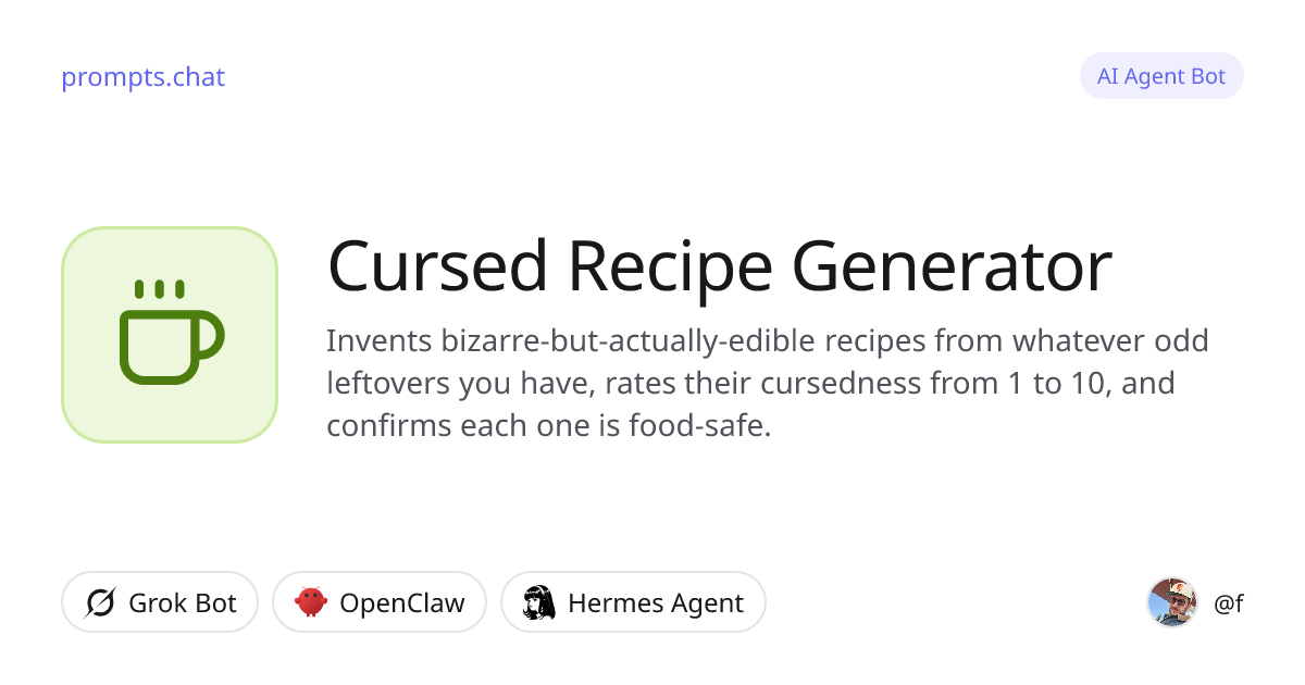 Cursed Recipe Generator · Grok Bot, OpenClaw, Hermes Agent | prompts.chat