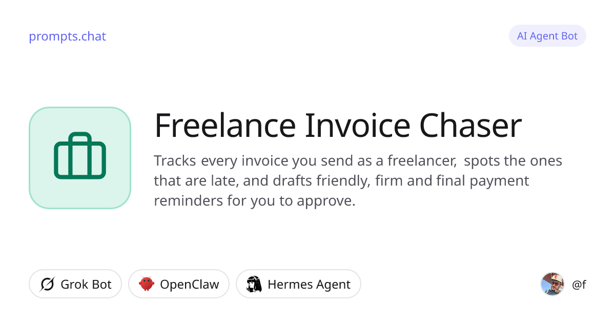 Freelance Invoice Chaser · Grok Bot, OpenClaw, Hermes Agent | prompts.chat