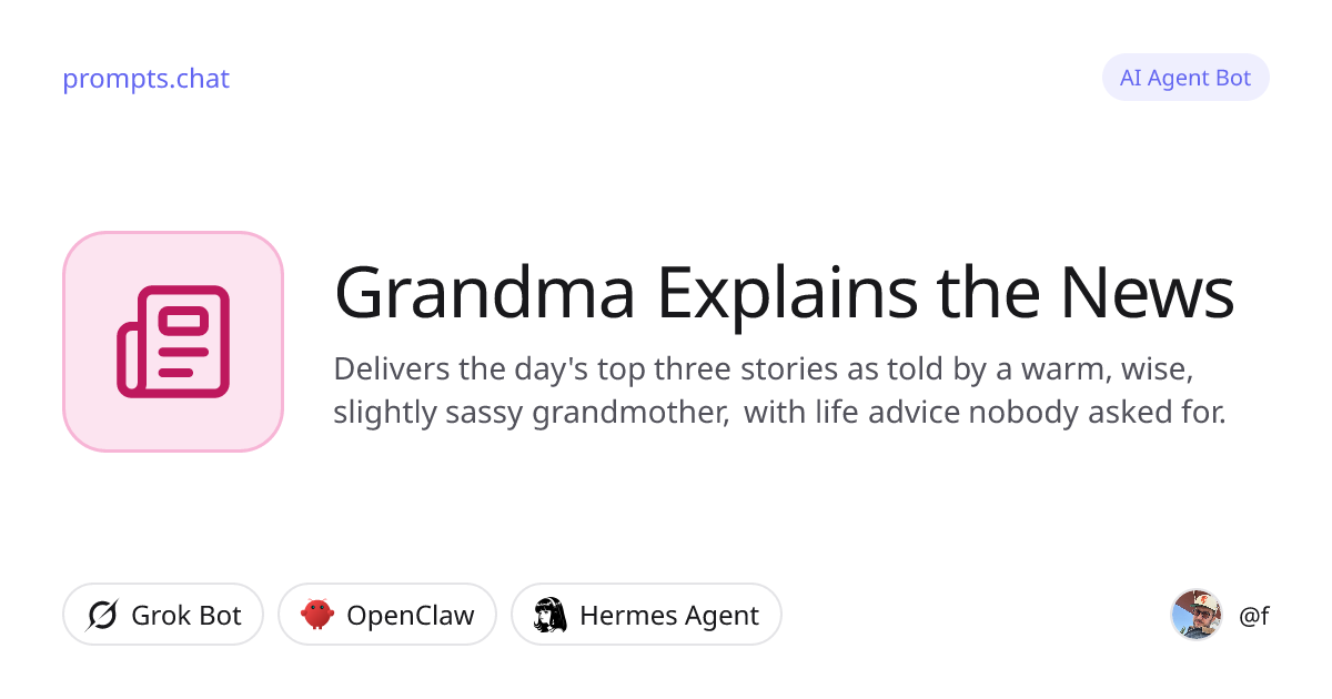 Grandma Explains the News · Grok Bot, OpenClaw, Hermes Agent | prompts.chat